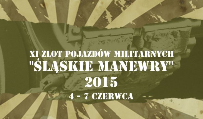 XI Zlot Pojazdów Militarnych Śląskie Manewry 2015 już wkrótce